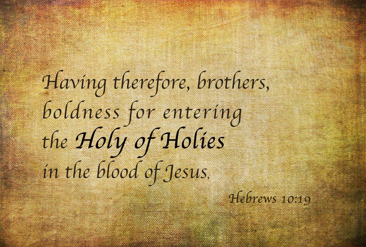 Having Boldness for Entering the Holy of Holies in the Blood of Jesus