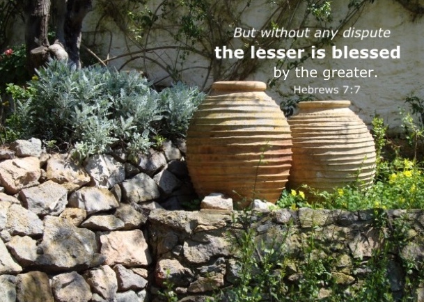Hebrews 7:7 But without any dispute the lesser is blessed by the greater.