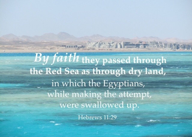 Heb 11:29 By faith they passed through the Red Sea as through dry land, in which the Egyptians, while making the attempt, were swallowed up.