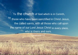 1 Corinthians 1:2 To the church of God which is in Corinth, to those ...