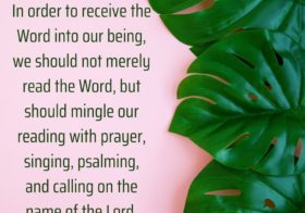 In order to receive the Word into our being, we should mingle our reading with prayer, singing, psalming, and calling