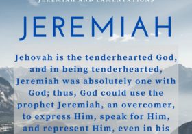 Jehovah is the tenderhearted God, and in being tenderhearted, Jeremiah was absolutely one with God